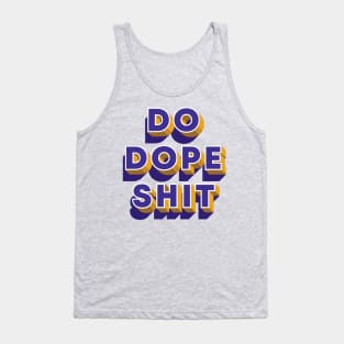 Do Dope Shit Tank Top